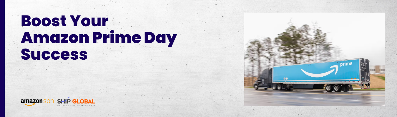 How ShipGlobal Can Boost Your Amazon Prime Day Success